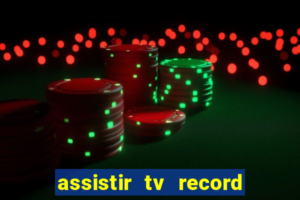 assistir tv record ao vivo